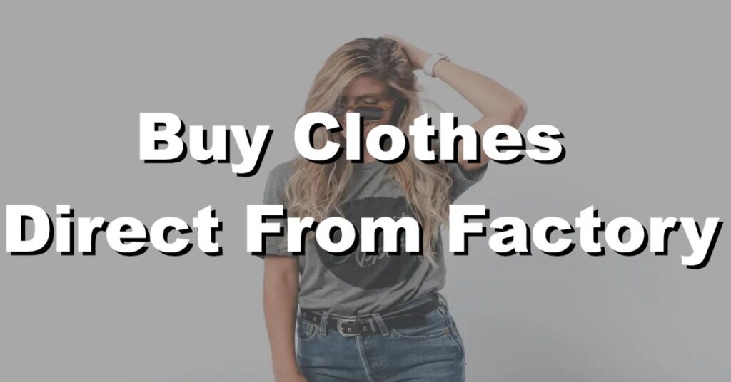 buy clothes direct from factory