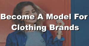 how to become a model for clothing brands