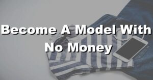 how to become a model with no money