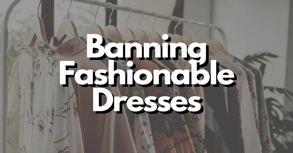 should fashionable dresses be banned