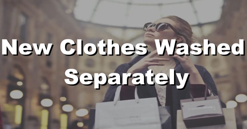 should new clothes be washed separately