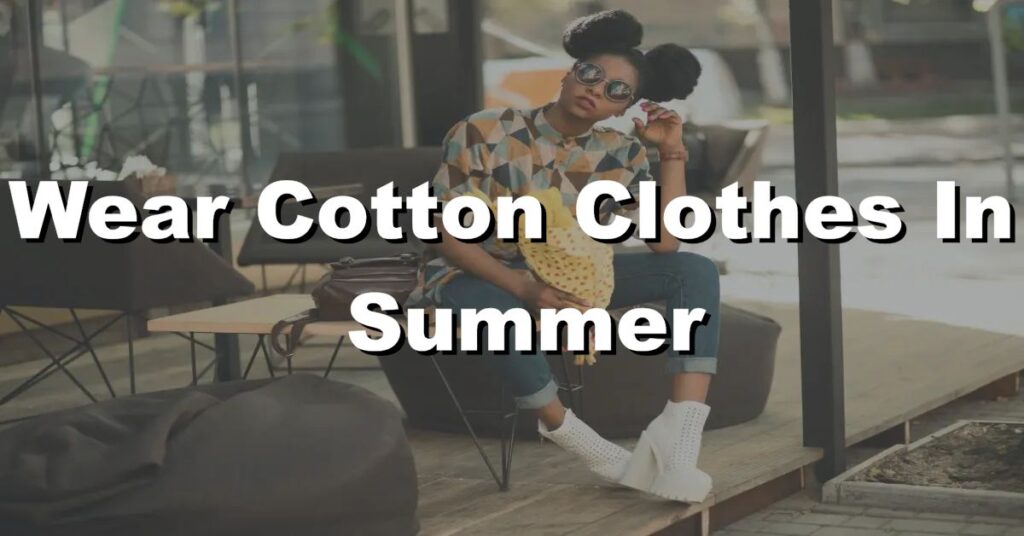 should we wear cotton clothes in summer
