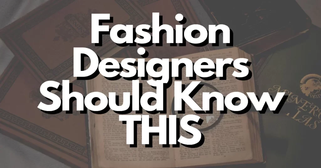 things every fashion designer should know