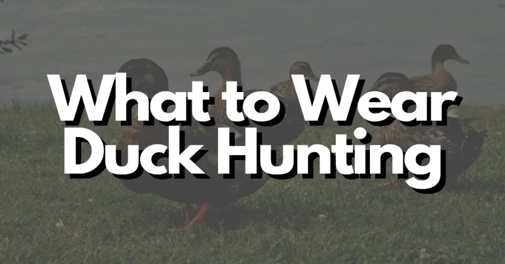 what should i wear duck hunting
